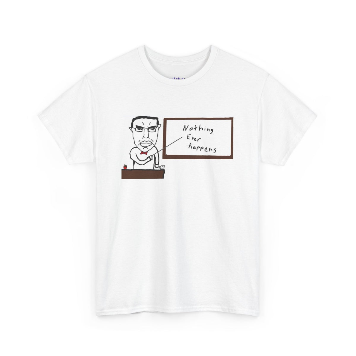 Nothing Ever Happens T-Shirt