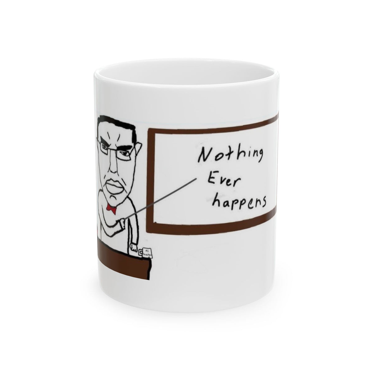 'Nothing Ever Happens' Mug (11oz)