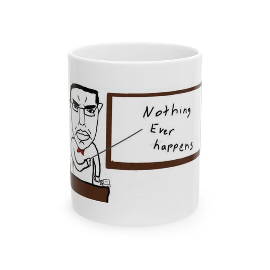 'Nothing Ever Happens' Mug (11oz)